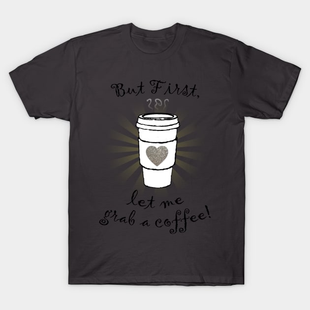 But first let me grab a coffee! T-Shirt by oharadesigns